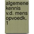 Algemene kennis v.d. mens opvoedk. 1