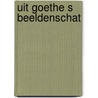 Uit goethe s beeldenschat by Johan Theissen