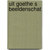 Uit goethe s beeldenschat by Johan Theissen