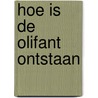 Hoe is de olifant ontstaan door Mees