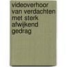 Videoverhoor van verdachten met sterk afwijkend gedrag by C. Knape