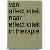 Van affectiviteit naar effectiviteit in therapie door L. de Swart