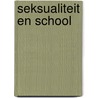 Seksualiteit en School door Hanneke de Jong