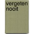 Vergeten nooit