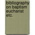 Bibliography on baptism eucharist etc.