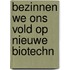 Bezinnen we ons vold op nieuwe biotechn