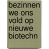 Bezinnen we ons vold op nieuwe biotechn door Alphen