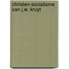 Christen-socialisme van j.w. kruyt door Wim Noordegraaf