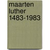 Maarten luther 1483-1983 by Nyenhuis