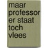 Maar professor er staat toch vlees