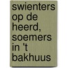 Swienters op de heerd, soemers in 't bakhuus door P. den Dikken