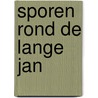 Sporen rond de Lange Jan by G.A. Russer