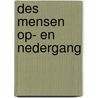 Des mensen op- en nedergang by M. Spies