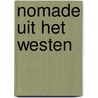 Nomade uit het westen by E. Versteeg