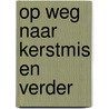 Op weg naar Kerstmis en verder door Werkgroep voor Liturgie Heeswijk