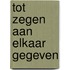 Tot zegen aan elkaar gegeven