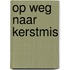 Op weg naar Kerstmis