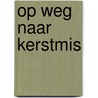 Op weg naar Kerstmis door Werkgroep voor Liturgie Heeswijk