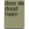 Door de dood heen door Onbekend