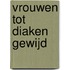 Vrouwen tot diaken gewijd