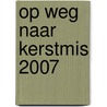 Op weg naar Kerstmis 2007 door Werkgroep voor Liturgie Heeswijk