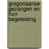 Gregoriaanse gezangen en hun begeleiding