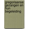 Gregoriaanse gezangen en hun begeleiding by Werkgroep voor Liturgie Heeswijk