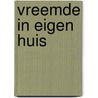Vreemde in eigen huis by V. de Haas
