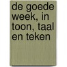 De Goede Week, in toon, taal en teken door J. van Wijk