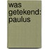 Was getekend: Paulus