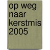 Op weg naar Kerstmis 2005 door Werkgroep voor Liturgie Heeswijk