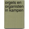 Orgels en organisten in Kampen door W.D. van der Kleij