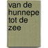 Van de Hunnepe tot de zee