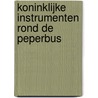 Koninklijke instrumenten rond de Peperbus door M.P. Logtenberg