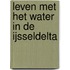 Leven met het water in de IJsseldelta