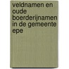 Veldnamen en oude boerderijnamen in de gemeente Epe door D. Otten