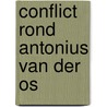 Conflict rond antonius van der os door Ingeborg N. Bosch