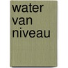Water van Niveau door M. Reitsma