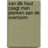 Van dik hout zaagt men planken aan de Overtoom by S. van Blokland