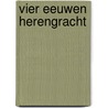 Vier eeuwen herengracht door Onbekend