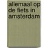 Allemaal op de fiets in amsterdam