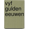 Vyf gulden eeuwen door Slot