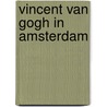 Vincent van gogh in amsterdam door Reindert Groot