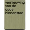 Vernieuwing van de oude binnenstad door Bob Polak