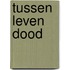 Tussen leven dood