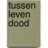 Tussen leven dood door Allis