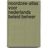 Noordzee-atlas voor nederlands beleid beheer by Ton Ijlstra