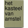Het kasteel van Amstel by J.M. Baart