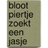 Bloot Piertje zoekt een jasje