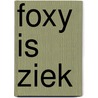 Foxy is ziek by C. Hawkins